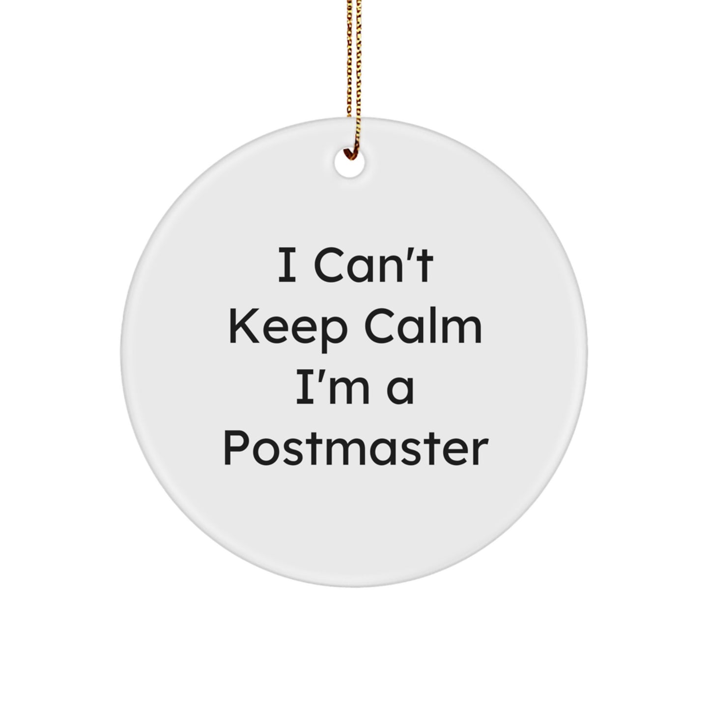 Funny Postmaster Gifts from Friends Circle Ornament, I Can't Keep Calm I'm A Postmaster Christmas Unique - Image 1