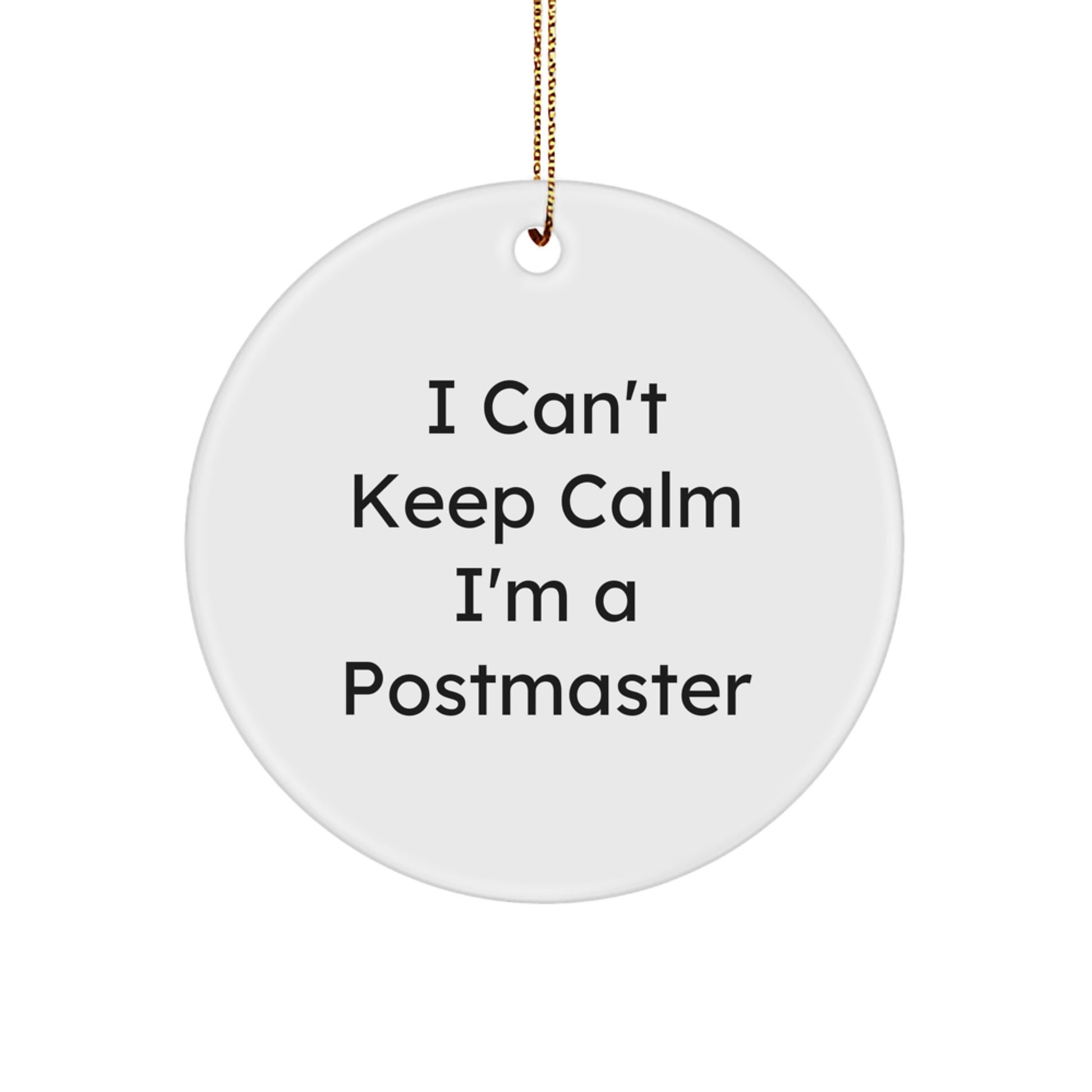 Funny Postmaster Gifts from Friends Circle Ornament, I Can't Keep Calm I'm A Postmaster Christmas Unique - Image 1