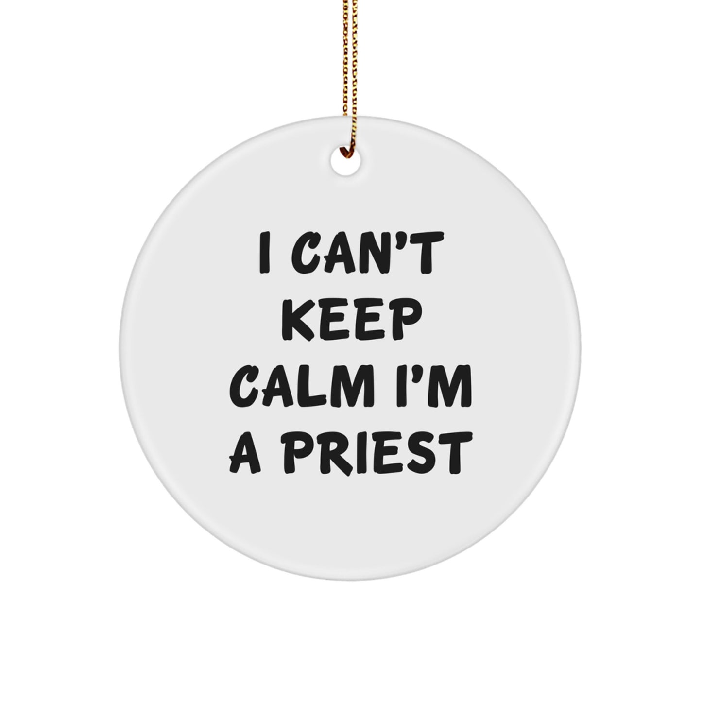 Funny I Can't Keep Calm I'm A Priest Circle Ornament Gifts from Family for Christmas - Image 1