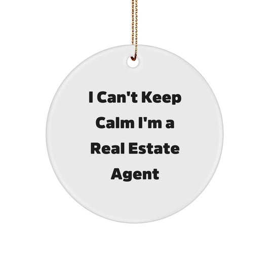 Funny Real Estate Agent Gifts from Men for Christmas Unique Circle Ornaments, I Can't Keep Calm I'm A Real Estate Agent, Real Estate Agent Proud - Image 1