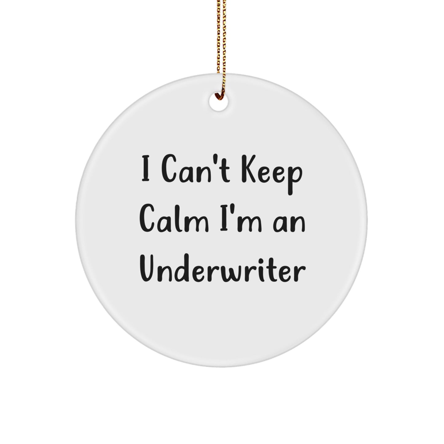 Funny Underwriter Gifts for Family Friends from I Can't Keep Calm I'm An Underwriter Quote Circle Ornament White Christmas - Image 1