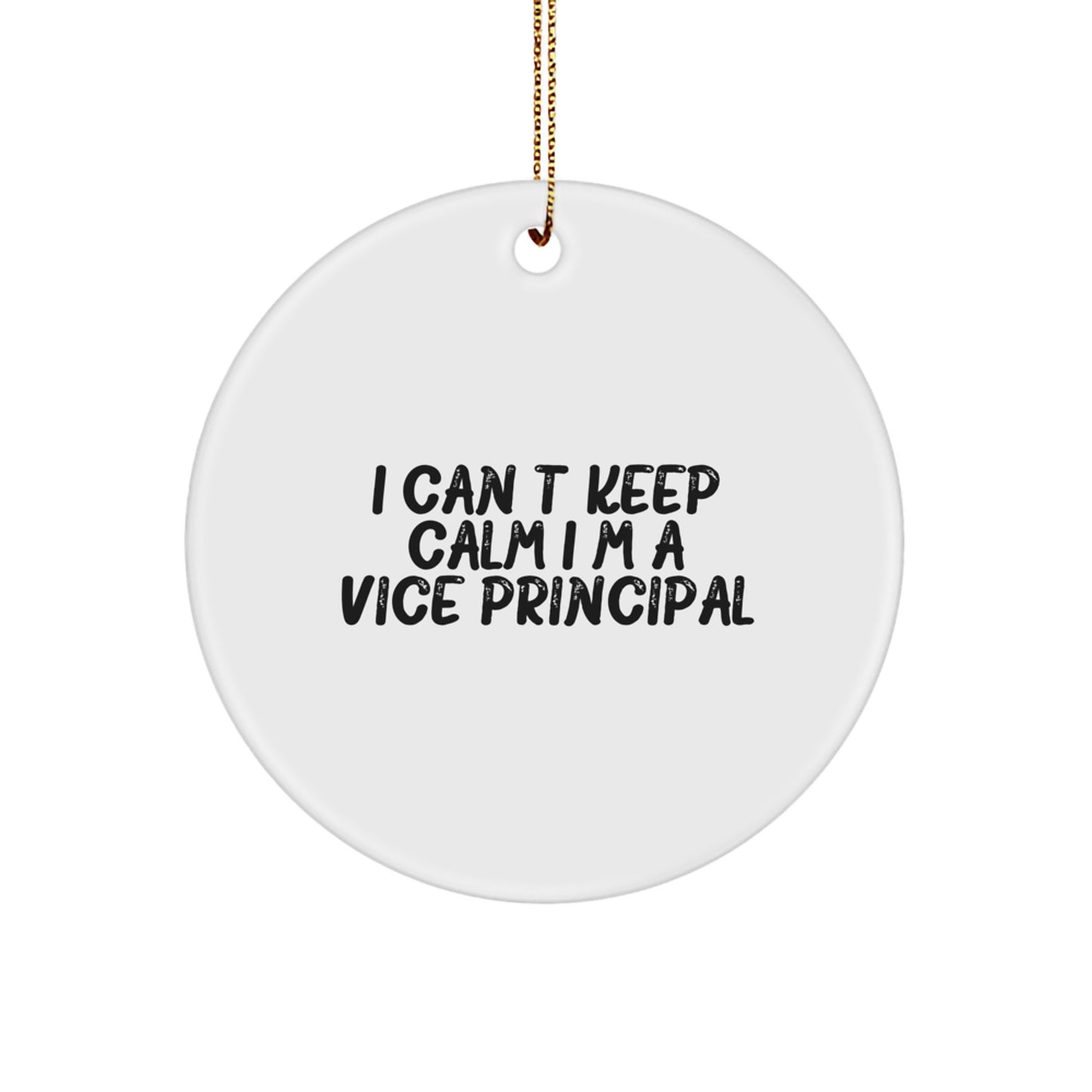 Funny Vice-principal Gifts from Friends, 'I Cant Keep Calm I'm A Vice-principal' White Circle Ornament for Vice-principal Men, Unique Christmas Unique Gift Ideas - Image 1