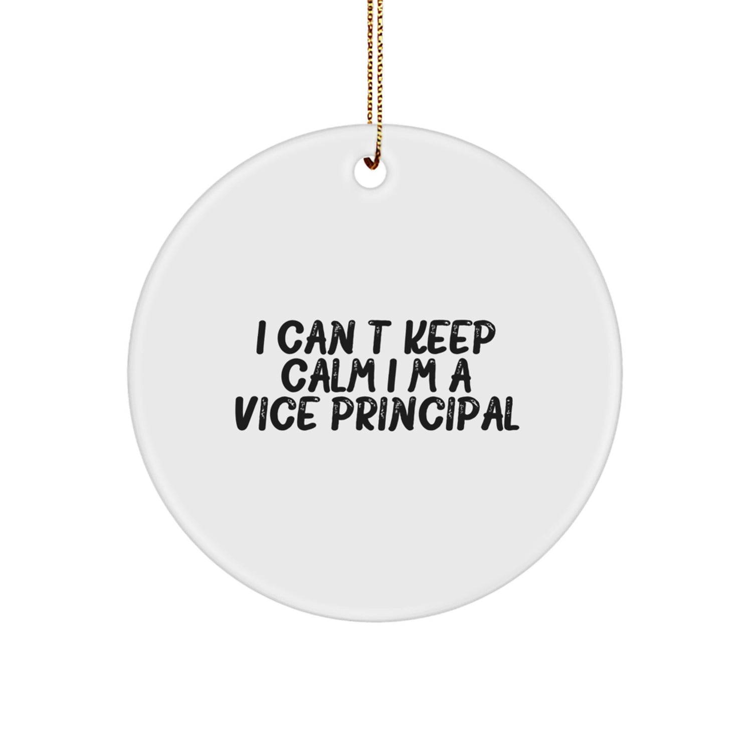 Funny Vice-principal Gifts from Friends, 'I Cant Keep Calm I'm A Vice-principal' White Circle Ornament for Vice-principal Men, Unique Christmas Unique Gift Ideas - Image 1