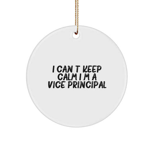 Funny Vice-principal Gifts from Friends, 'I Cant Keep Calm I'm A Vice-principal' White Circle Ornament for Vice-principal Men, Unique Christmas Unique Gift Ideas - Image 1