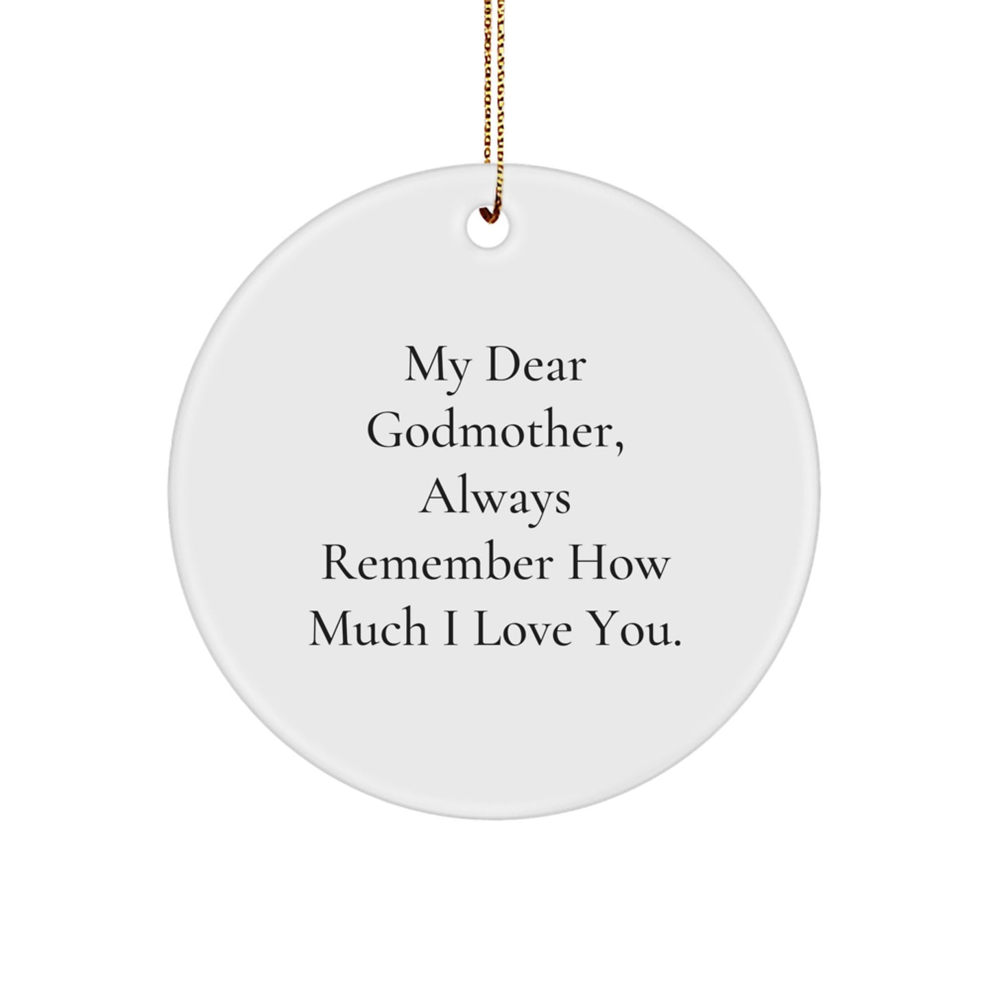 Funny Godmother Gifts from Men to My Dear Godmother - Circle Ornament, Christmas Unique Presents for Godmother, Inspirational Quote - Image 1