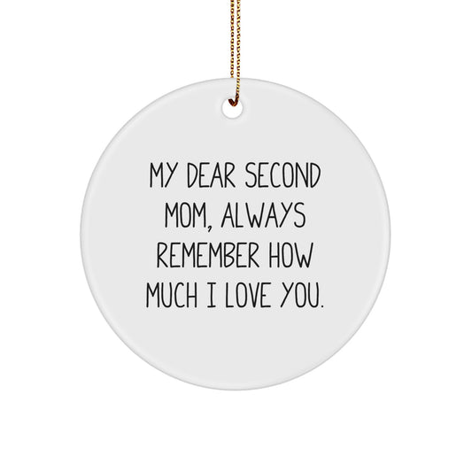 Funny Second Mom Gifts for Her - Circle Ornament with Quote 'My Dear Second Mom, Always Remember How Much I Love You.' - Gifts from Family for Christmas - Image 1