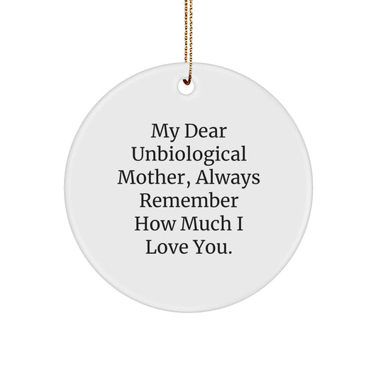 Funny Unbiological Mother Gifts from Family, Circle Ornament with 'My Dear Unbiological Mother, Always Remember How Much I Love You.' Quote, 2.75\ - Image 1