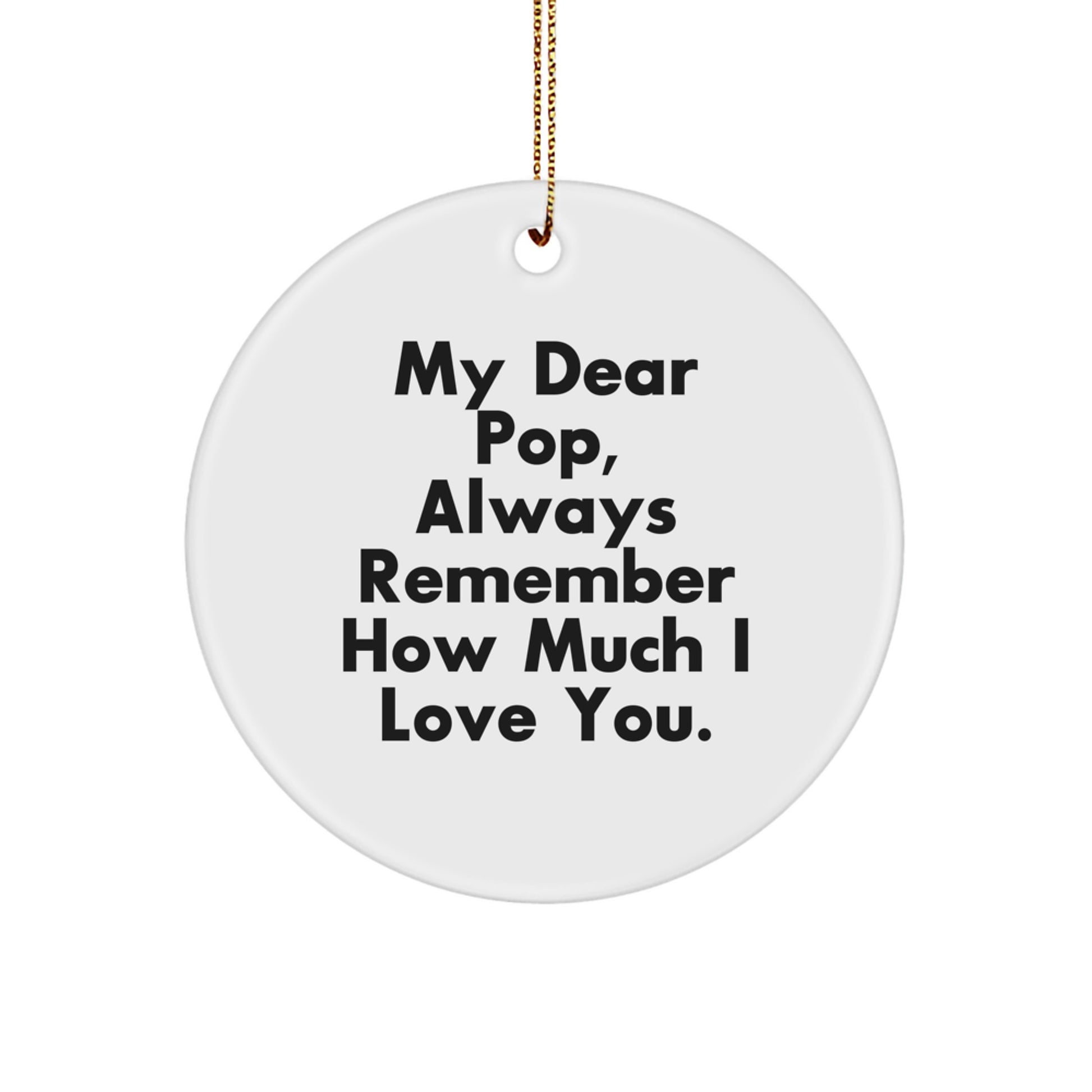 Funny Pop Gifts from Men to Dad - Cute Circle Ornament, Always Remember How Much I Love You. - Image 1