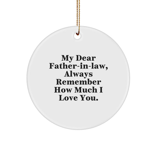 Funny Father-in-law Gifts from Men to Father-in-law - Christmas Circle Ornament with 'My Dear Father-in-law, Always Remember How Much I Love You.' - Gold Cord Included - Image 1