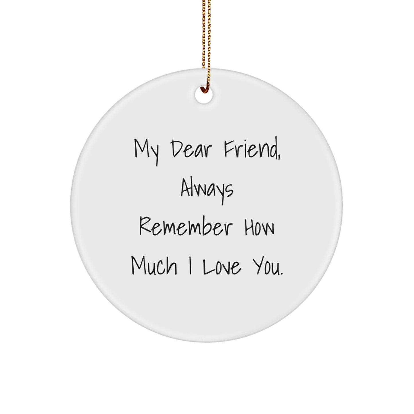 Funny Christmas Circle Ornament Gifts from Men to Friend, Always Remember I Love You, White, MDF, Sublimation - Image 1