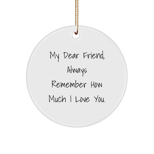 Funny Christmas Circle Ornament Gifts from Men to Friend, Always Remember I Love You, White, MDF, Sublimation - Image 1