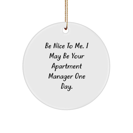 Funny Christmas Unique Gifts for Apartment Manager Friends from Family, 'Be Nice To Me,' Apartment Manager Circle Ornament - Image 1