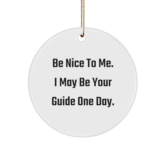 Be Nice to Guide Enthusiasts Gifts from Family, Friends, and Coworkers for Christmas - Guide Circle Ornament - Image 1