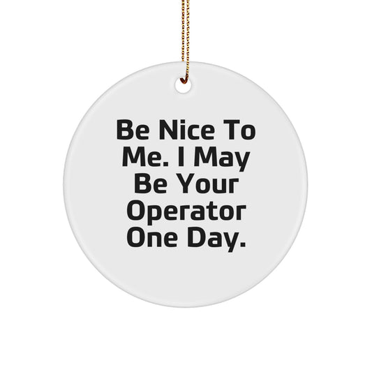 Funny Operator Circle Ornament Gifts from Friends and Family for Men or Women - Image 1