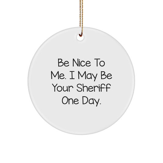Funny Sheriff Christmas Circle Ornaments Gifts from Friends to Sheriff, Sheriff Men Christmas Unique Gifts, Be Nice To Me, Sheriff Circle Ornament - Image 1
