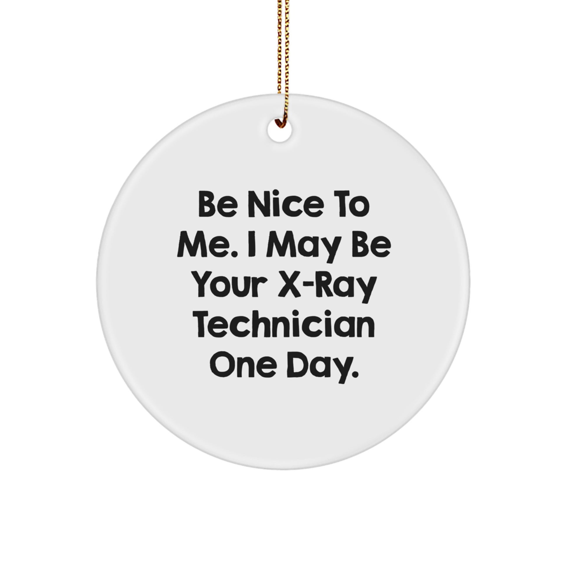 Gifts from Men to X-Ray Technician Friends - Funny X-Ray Technician Christmas Circle Ornament Be Nice To Me - Image 1