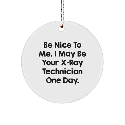 Gifts from Men to X-Ray Technician Friends - Funny X-Ray Technician Christmas Circle Ornament Be Nice To Me - Image 1