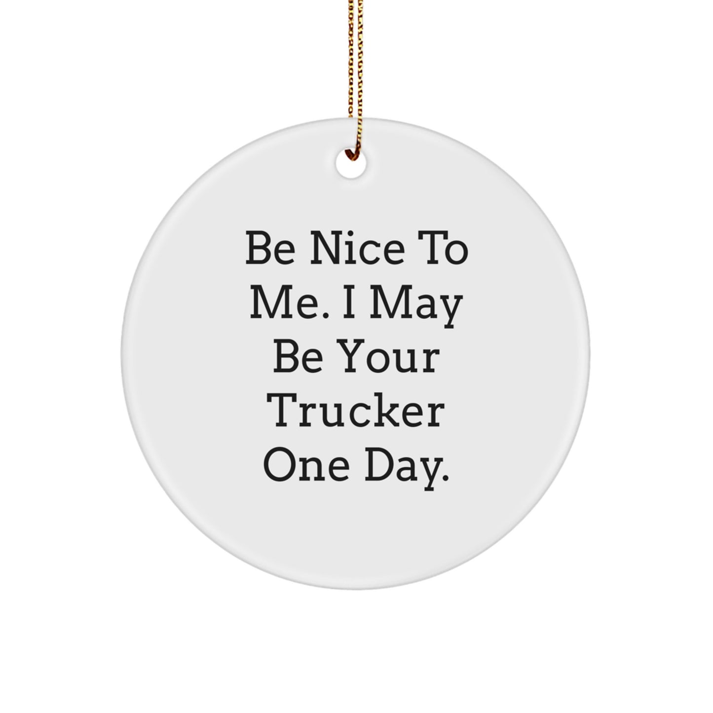 Funny Trucker Gift Quotes White Circle Ornament for Christmas Unique Presents from Friends and Family - Image 1