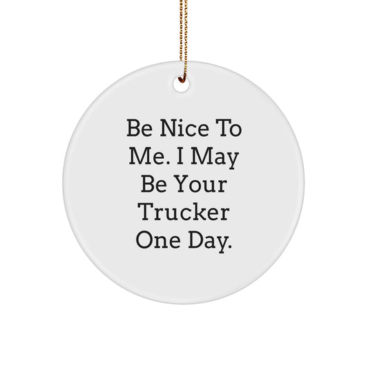 Funny Trucker Gift Quotes White Circle Ornament for Christmas Unique Presents from Friends and Family - Image 1
