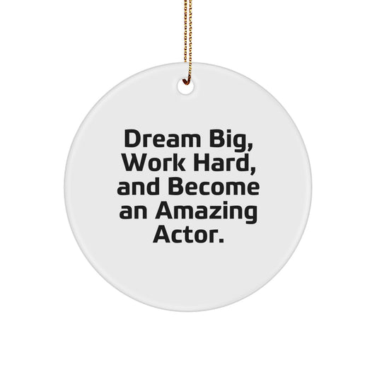 Actor Gifts for Men Friend Coworker Family - Inspirational Quote Circle Ornament, 'Dream Big Work Hard Become Amazing Actor' - Christmas Unique Gifts from Friends - Image 1