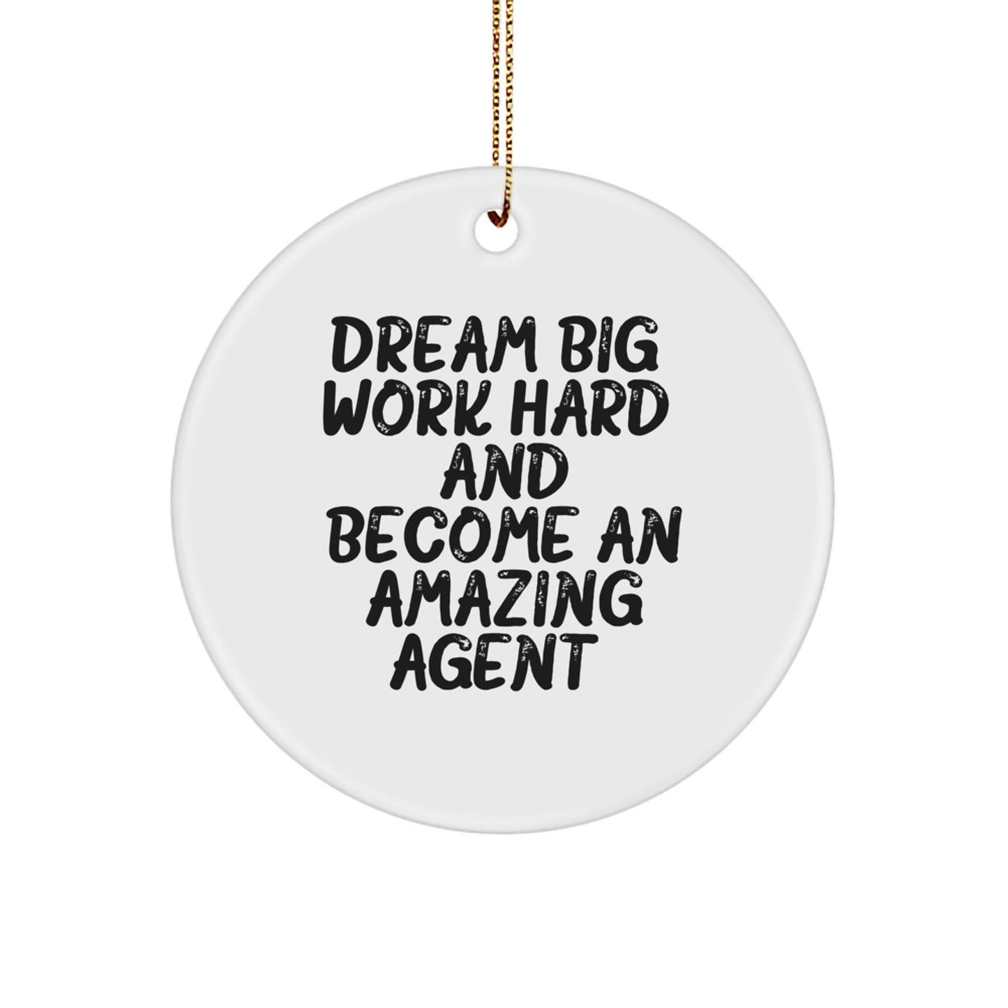 Gifts from Friends, Inspirational Agent Christmas Circle Ornament, Dream Big Work Hard Quotes - Agent Agent Gifts for Him - Image 1