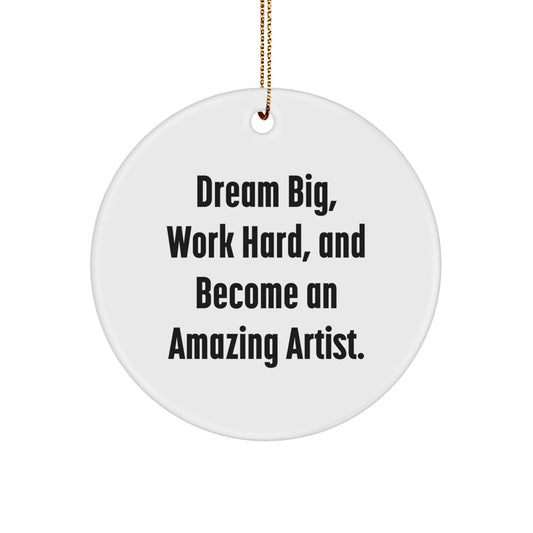 Inspirational Artist Gifts, Funny Quote Circle Ornament for Christmas, Gifts from Friends, Gifts for the Amazing Artist, Work Hard and Dream Big - Image 1