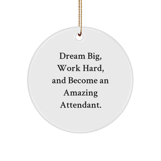 Inspirational Attendant Gifts for Friends, Christmas Unique Circle Ornaments with 'Dream Big, Work Hard, And Become An Amazing Attendant.' Quote - Image 1