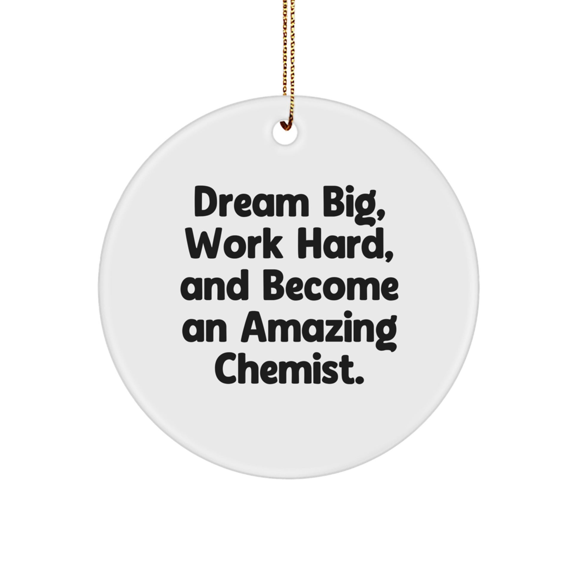 Dream Big Chemist Gifts from Friends for Christmas - Inspirational Circle Ornament - Image 1
