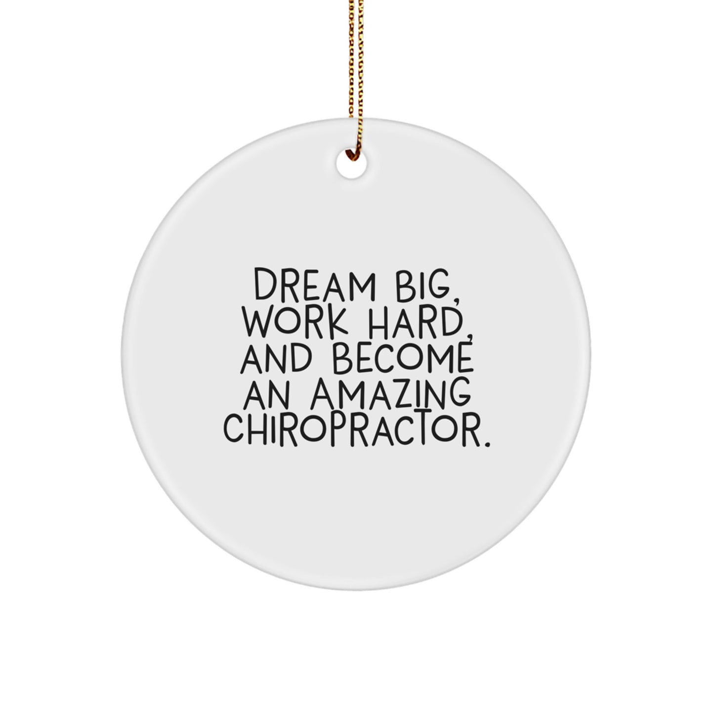 Inspiring Chiropractor Gifts for Men, Women, and Friends - 'Dream Big, Work Hard, And Become An Amazing Chiropractor.' Circle Ornament, Perfect Christmas Unique Gift - Image 1