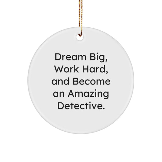 Detective Gifts from Family, Unique Christmas Decorations for Detective Enthusiasts, Inspirational Circle Ornament with Dream Big Quote - Gifts for Men, Women, Friends, and Coworkers - Image 1