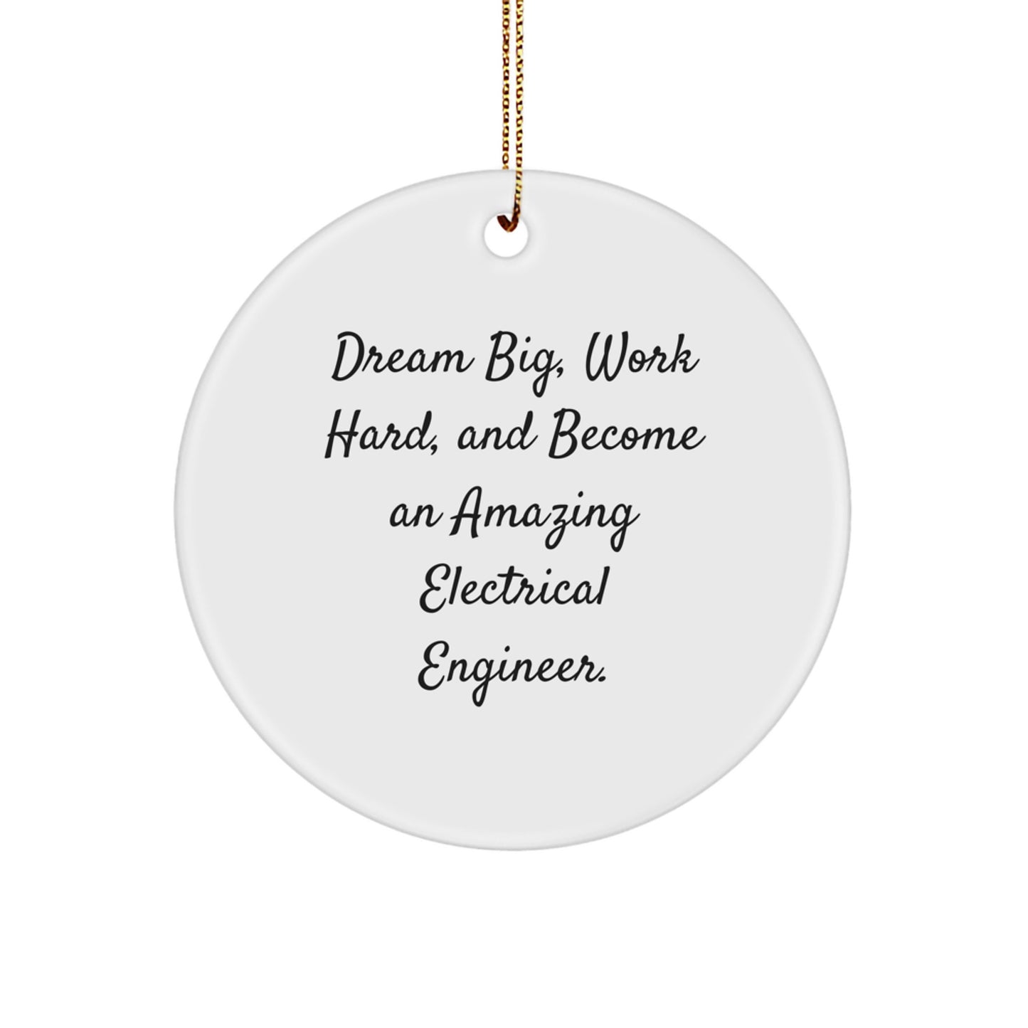 Inspirational Electrical Engineer Gifts for Men, Christmas Unique Ornaments for Electrical Engineer Friends, 'Dream Big, Work Hard, And Become An Amazing Electrical Engineer.' Circle Ornaments - Image 1