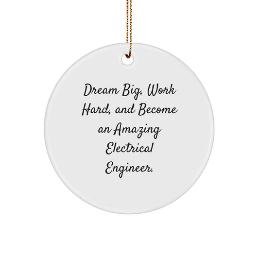 Inspirational Electrical Engineer Gifts for Men, Christmas Unique Ornaments for Electrical Engineer Friends, 'Dream Big, Work Hard, And Become An Amazing Electrical Engineer.' Circle Ornaments - Image 1