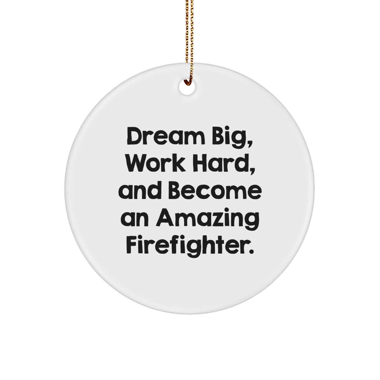 Funny Firefighter Circle Ornament Gifts for Men, Unique Christmas Ornaments, Dream Big and Work Hard Quote, Gifts from Family, Friends, or Coworkers to Firefighter - Image 1