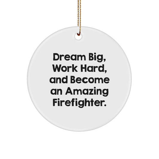 Funny Firefighter Circle Ornament Gifts for Men, Unique Christmas Ornaments, Dream Big and Work Hard Quote, Gifts from Family, Friends, or Coworkers to Firefighter - Image 1
