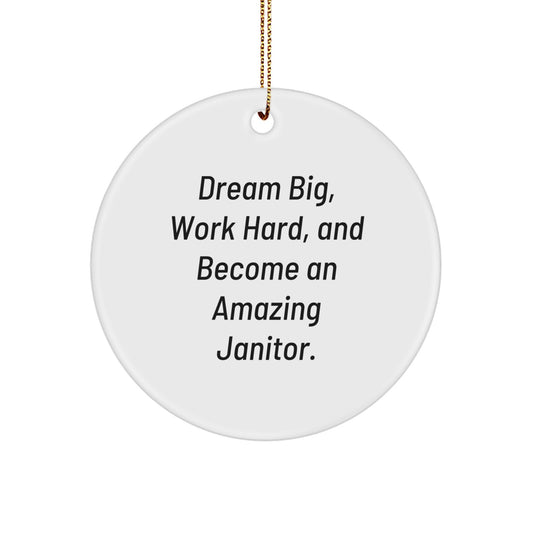 Funny Janitor Gifts for Men, Women, Friends, Coworkers - 'Dream Big, Work Hard, And Become An Amazing Janitor.' Inspirational Christmas Circle Ornament - Image 1
