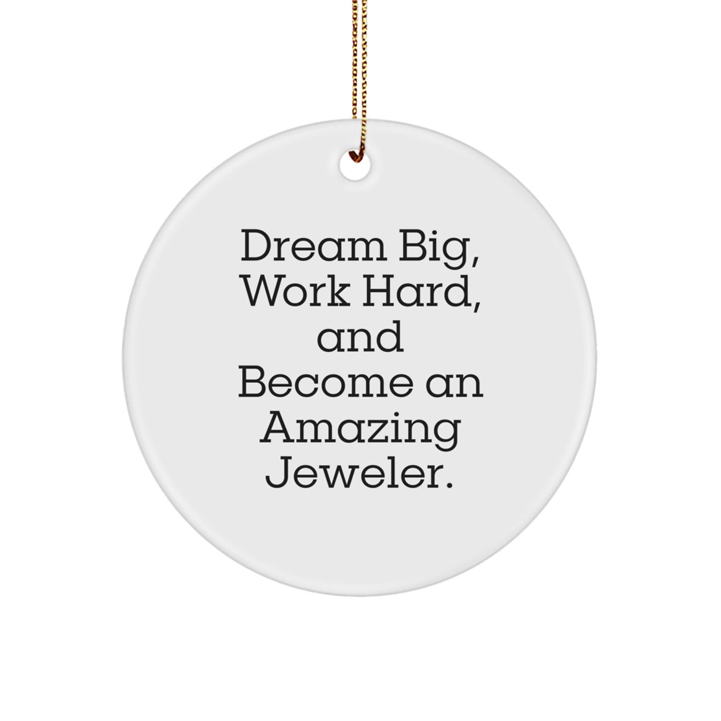 Jeweler's Gift from Friends: Dream Big Circle Ornament for Christmas, Inspirational Quote, White Circle, MDF Material, 2.75'' Tall, 0.5 oz, Sublimation Print - Image 1