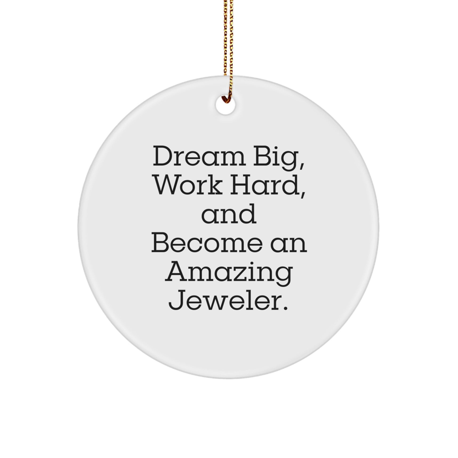Jeweler's Gift from Friends: Dream Big Circle Ornament for Christmas, Inspirational Quote, White Circle, MDF Material, 2.75'' Tall, 0.5 oz, Sublimation Print - Image 1