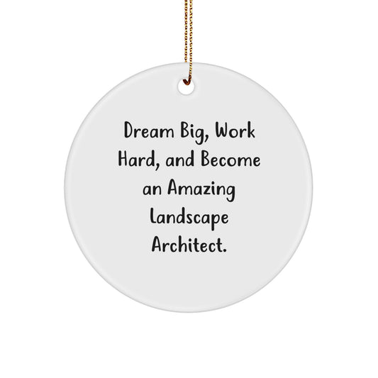 Dream Big Gift for Landscape Architects, Inspirational Circle Ornament, Funny Quote, Christmas Unique Gifts for Friends - Image 1