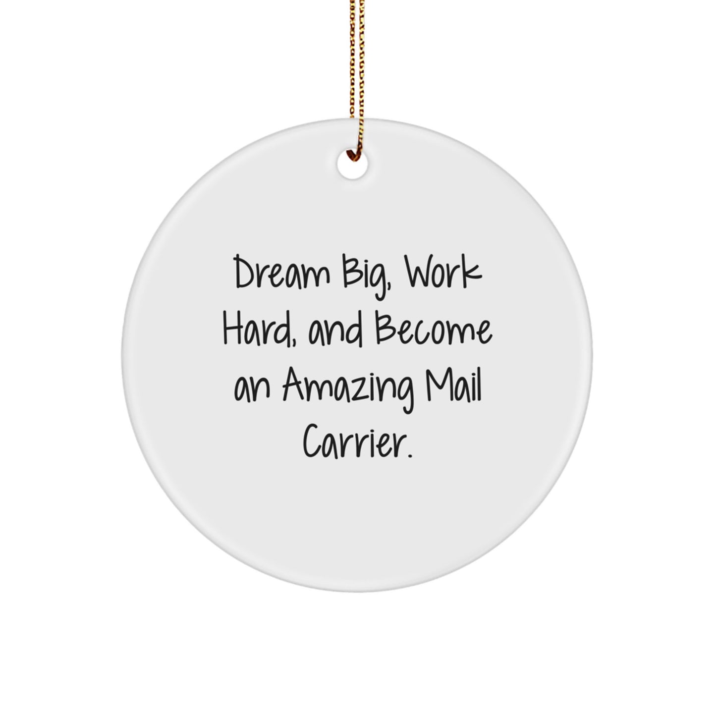 Gifts for Mail Carrier Friends - Cute Inspirational Christmas Circle Ornament with Funny Quote 'Dream Big Work Hard' - Unique Christmas Unique Gifts from Family and Friends - Image 1