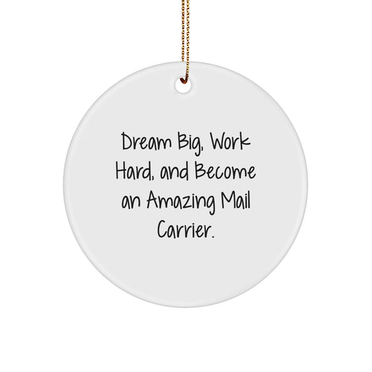 Gifts for Mail Carrier Friends - Cute Inspirational Christmas Circle Ornament with Funny Quote 'Dream Big Work Hard' - Unique Christmas Unique Gifts from Family and Friends - Image 1