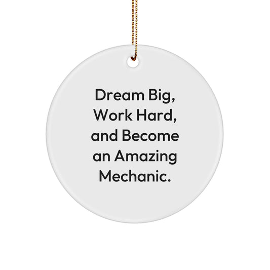 Mechanic Gifts for Men, Funny Circle Ornament with 'Dream Big, Work Hard, And Become An Amazing Mechanic.' Quote, Gifts from Dad, Perfect for Christmas - Image 1