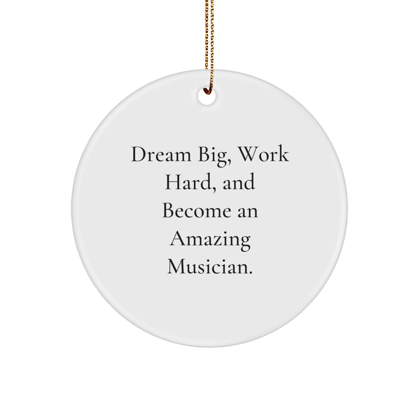 Musician Gifts from Friends and Family, Inspirational Circle Ornament for Christmas Unique Presents, Dream Big Work Hard Quote, Musician Lover - Image 1