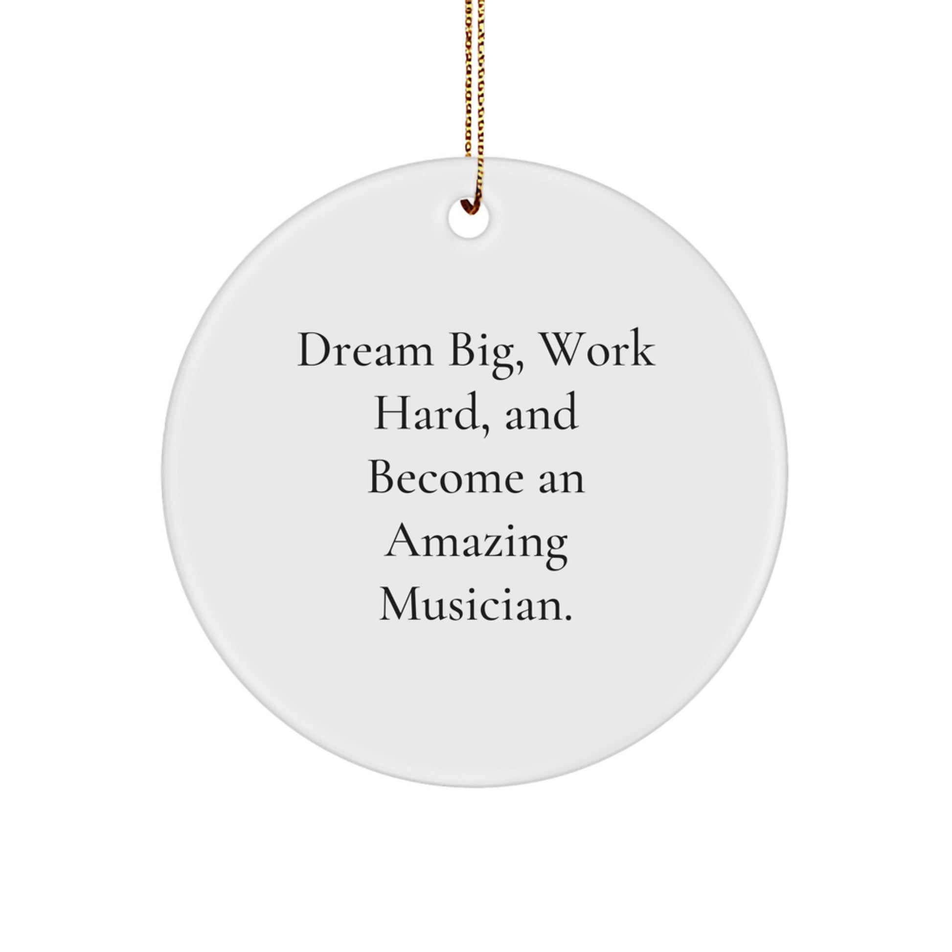 Musician Gifts from Friends and Family, Inspirational Circle Ornament for Christmas Unique Presents, Dream Big Work Hard Quote, Musician Lover - Image 1