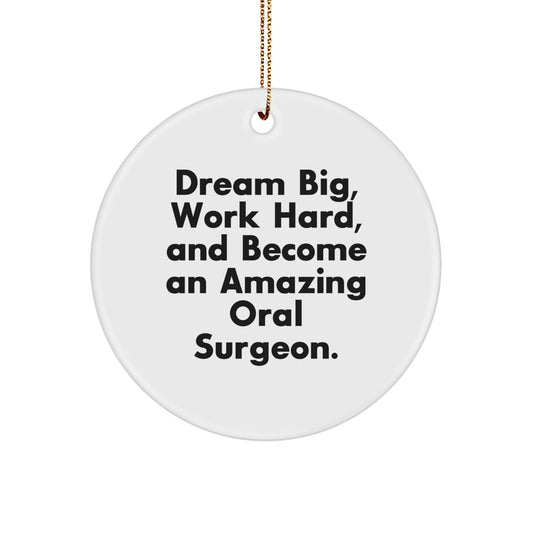 Oral Surgeon Gifts from Friends for Christmas Unique Circle Ornament, 'Dream Big, Work Hard, And Become An Amazing Oral Surgeon.' - Image 1