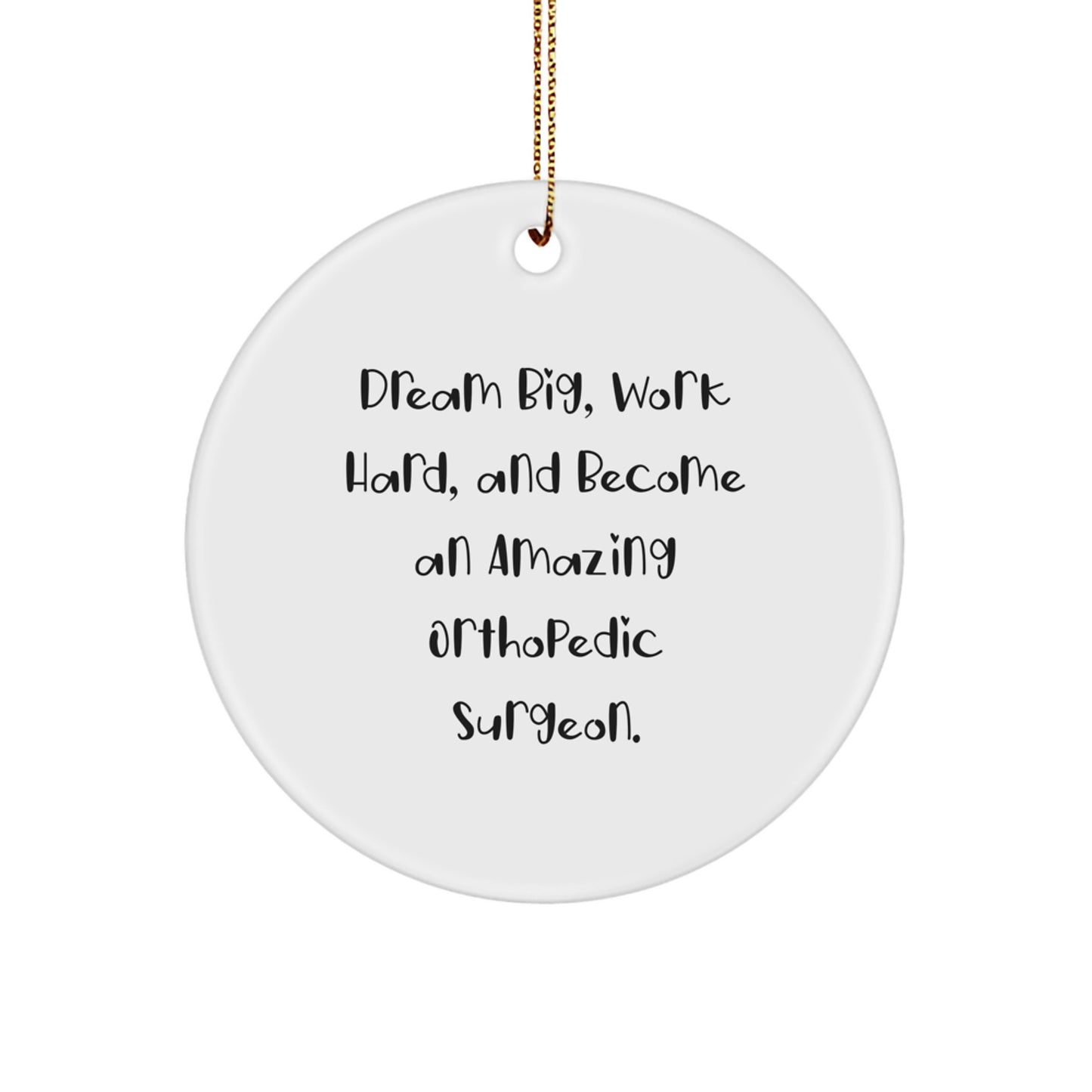 Orthopedic Surgeon Gifts for Him, Funny Inspirational Quote Circle Ornament, Dream Big Work Hard Gifts for Men, Christmas Unique Gifts for Him from Friends - Image 1