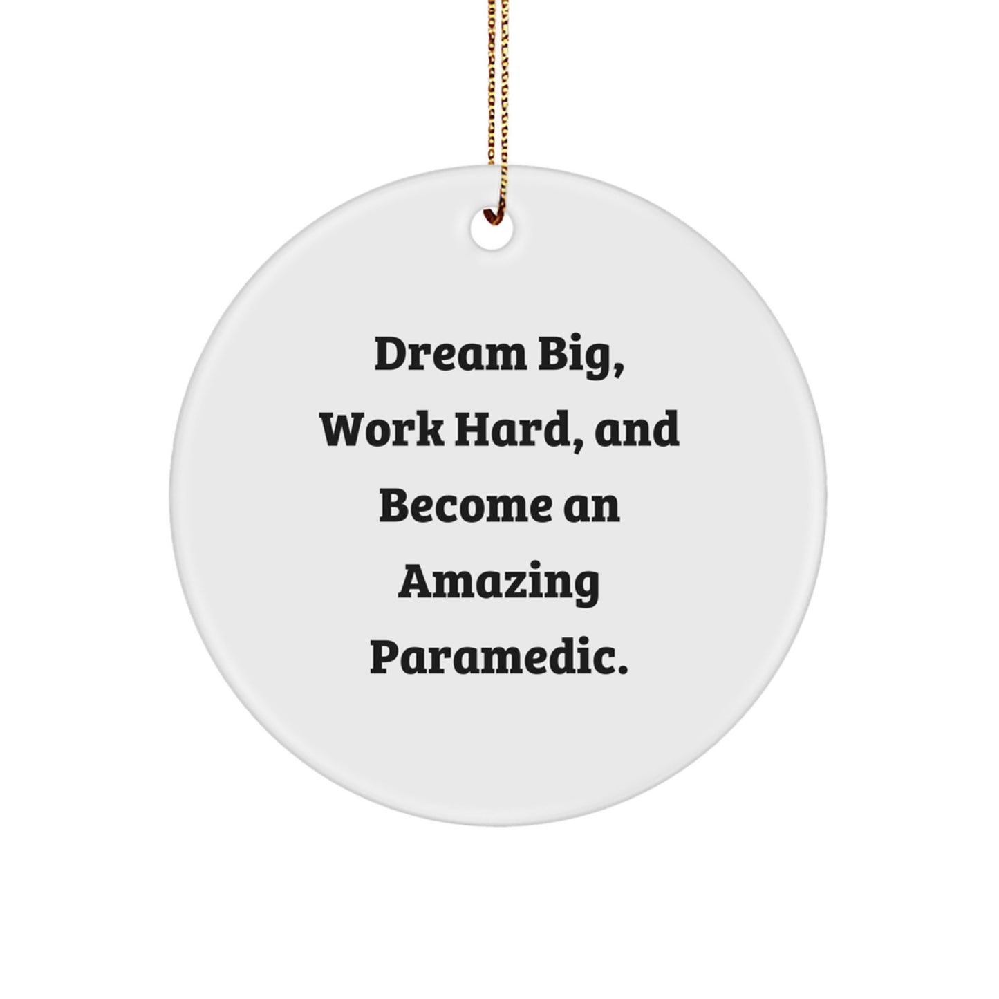 Inspirational Rescue Worker Gifts, 'Dream Big, Work Hard, And Become An Amazing Rescue Worker.' Christmas Circle Ornament from Friends, Family, or Coworkers - Image 1