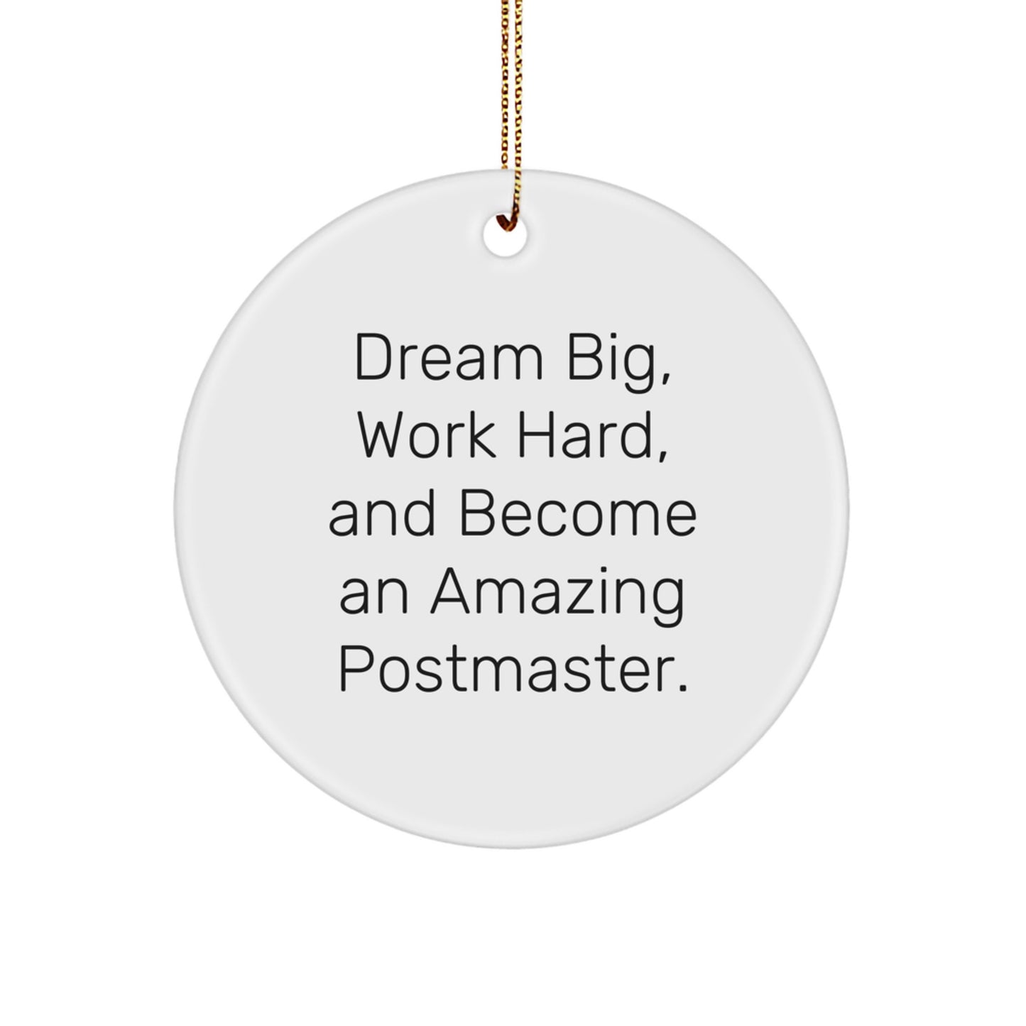 Dream Big Postmaster Gifts, Circle Ornament, Funny Quote, White, 2.75" Tall, Christmas Unique Gifts from Friends to Family - Image 1