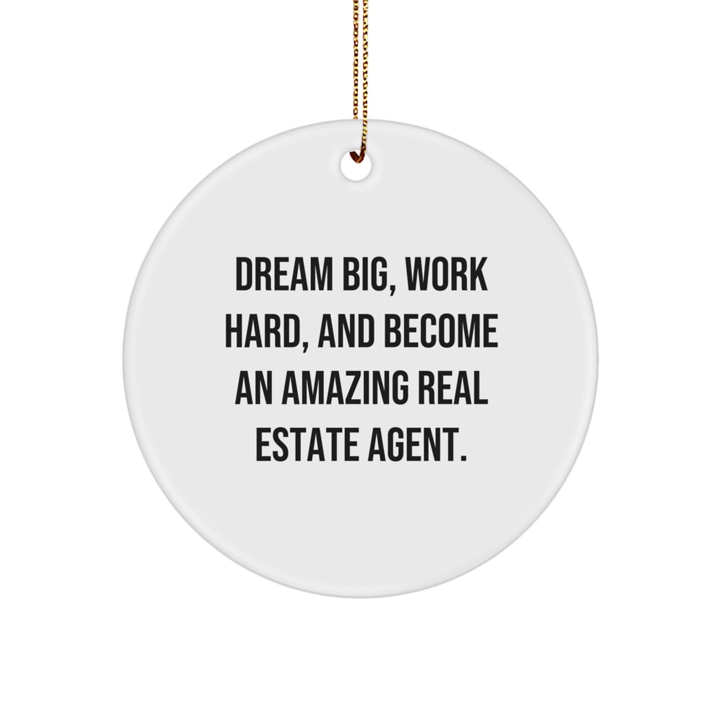 Dream Big, Work Hard, Circle Ornaments for Real Estate Agents, Gifts from Friends or Family, Perfect for Christmas - Image 1