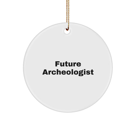 Funny Archeologist Quotes Gifts for Future Archeologists, Circle Ornament from Friends, Christmas Unique Gifts - Image 1