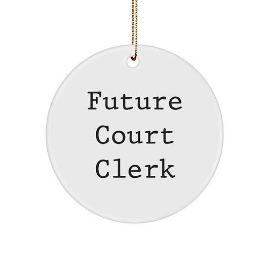 Funny Future Court Clerk Circle Ornament Gifts from Friends, Family, or Coworkers for Christmas - Image 1